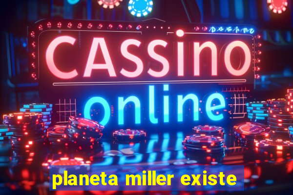 planeta miller existe